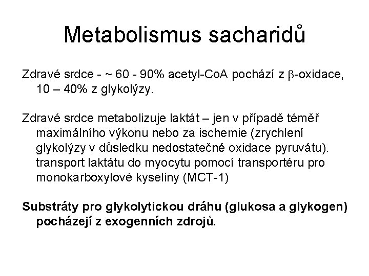 Metabolismus sacharidů Zdravé srdce - ~ 60 - 90% acetyl-Co. A pochází z b-oxidace,