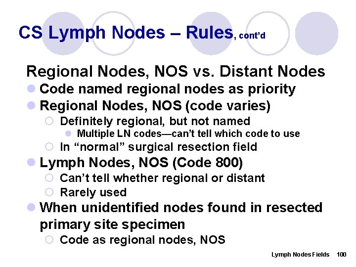 CS Lymph Nodes – Rules, cont’d Regional Nodes, NOS vs. Distant Nodes l Code