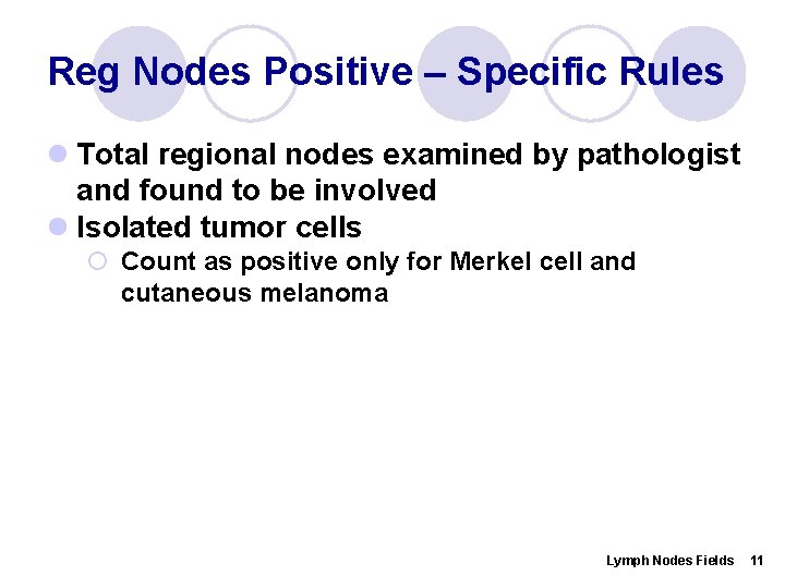 Reg Nodes Positive – Specific Rules l Total regional nodes examined by pathologist and