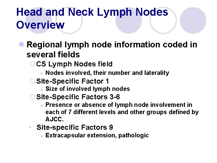 Head and Neck Lymph Nodes Overview l Regional lymph node information coded in several