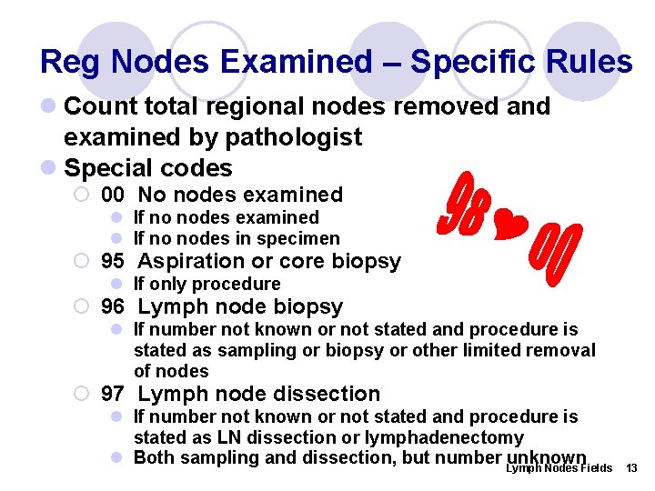 Reg Nodes Examined – Specific Rules l Count total regional nodes removed and examined