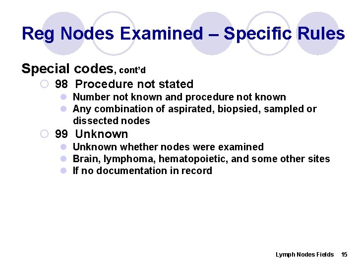 Reg Nodes Examined – Specific Rules Special codes, cont’d ¡ 98 Procedure not stated