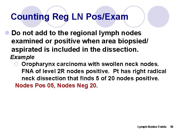 Counting Reg LN Pos/Exam l Do not add to the regional lymph nodes examined