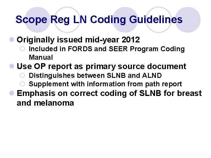 Scope Reg LN Coding Guidelines l Originally issued mid-year 2012 ¡ Included in FORDS