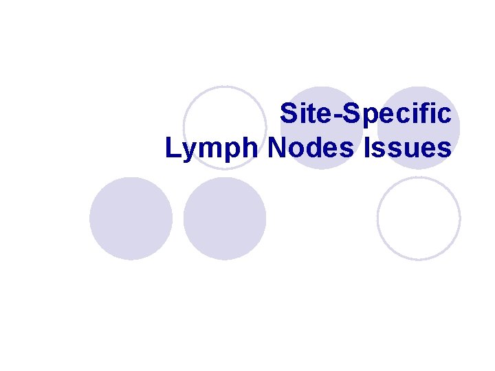 Site-Specific Lymph Nodes Issues 