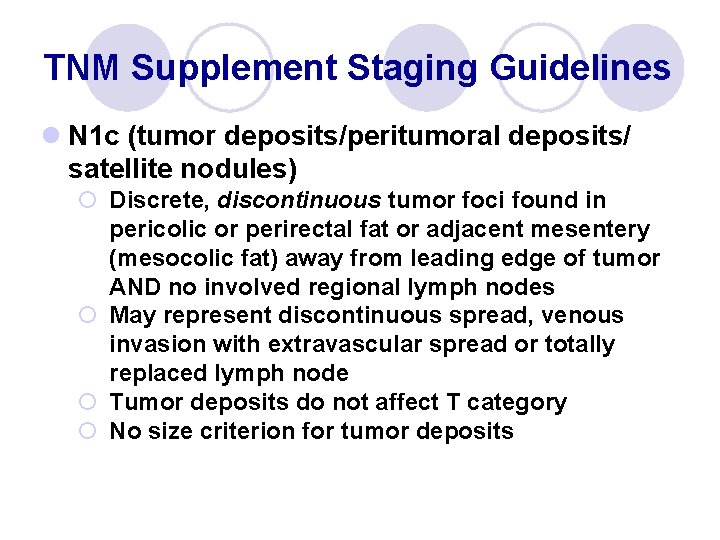 TNM Supplement Staging Guidelines l N 1 c (tumor deposits/peritumoral deposits/ satellite nodules) ¡