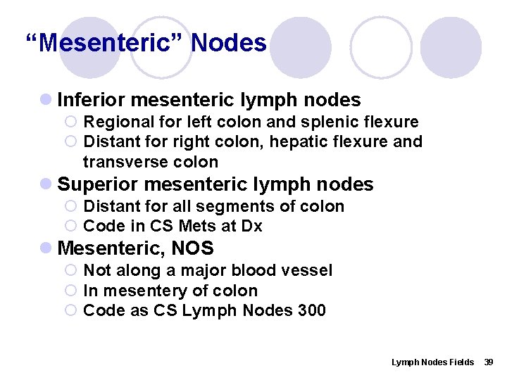 “Mesenteric” Nodes l Inferior mesenteric lymph nodes ¡ Regional for left colon and splenic