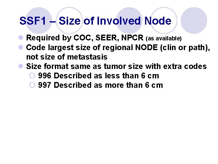 SSF 1 – Size of Involved Node l Required by COC, SEER, NPCR (as