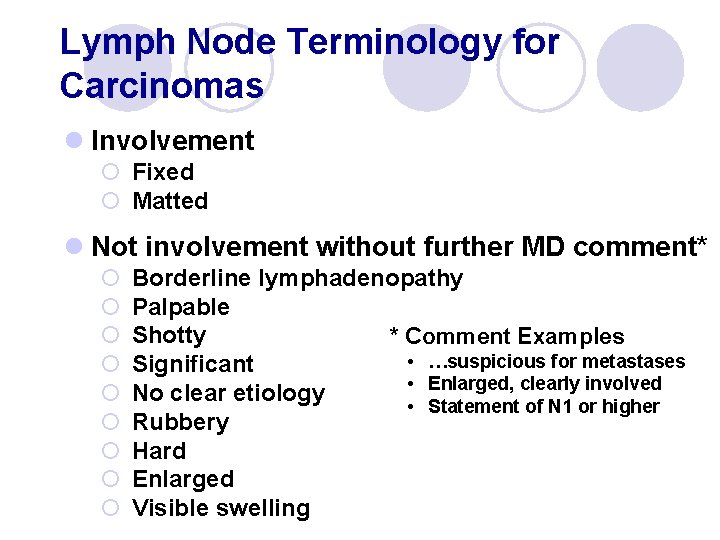 Lymph Node Terminology for Carcinomas l Involvement ¡ Fixed ¡ Matted l Not involvement