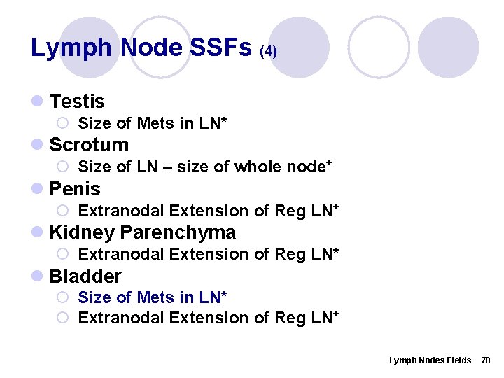 Lymph Node SSFs (4) l Testis ¡ Size of Mets in LN* l Scrotum