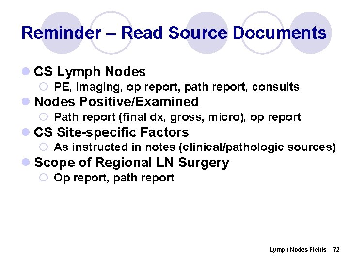 Reminder – Read Source Documents l CS Lymph Nodes ¡ PE, imaging, op report,