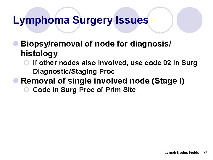 Lymphoma Surgery Issues l Biopsy/removal of node for diagnosis/ histology ¡ If other nodes