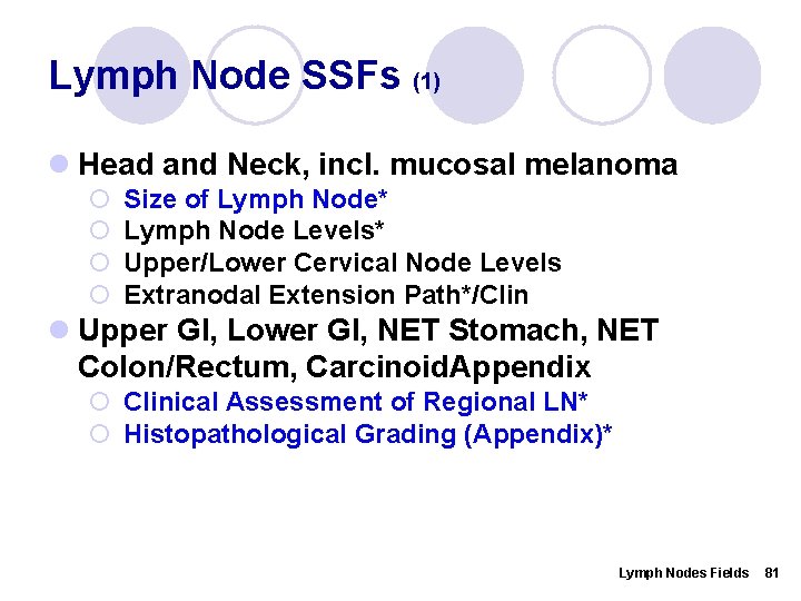 Lymph Node SSFs (1) l Head and Neck, incl. mucosal melanoma ¡ ¡ Size