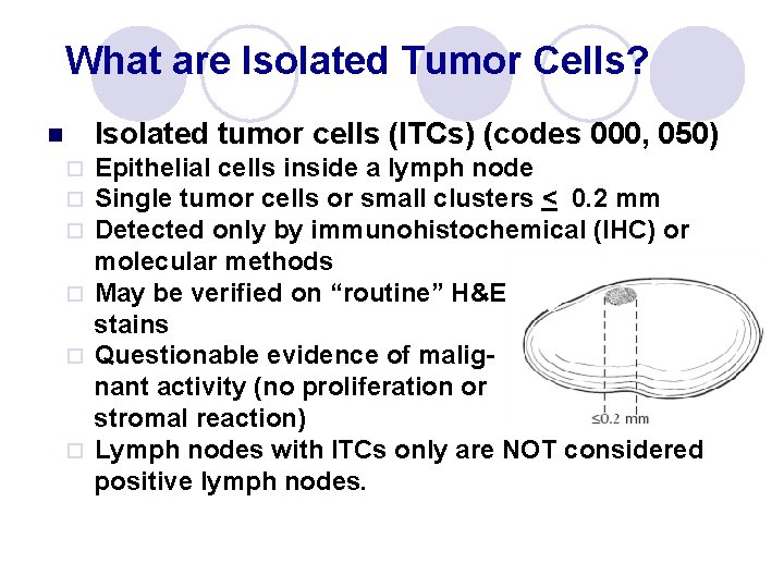 What are Isolated Tumor Cells? Isolated tumor cells (ITCs) (codes 000, 050) n Epithelial