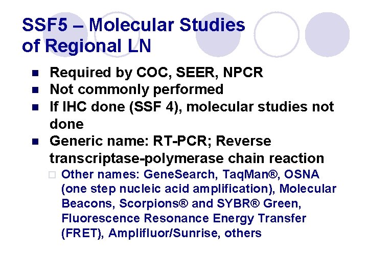 SSF 5 – Molecular Studies of Regional LN n n Required by COC, SEER,