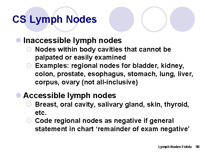 CS Lymph Nodes l Inaccessible lymph nodes ¡ Nodes within body cavities that cannot