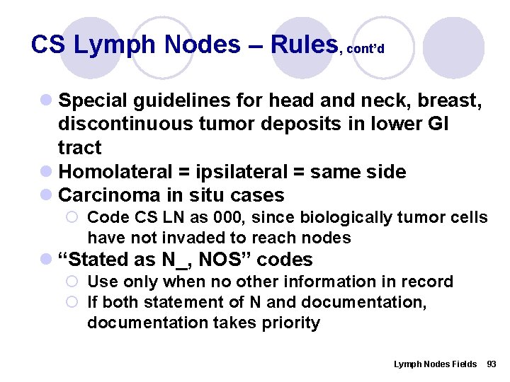 CS Lymph Nodes – Rules, cont’d l Special guidelines for head and neck, breast,