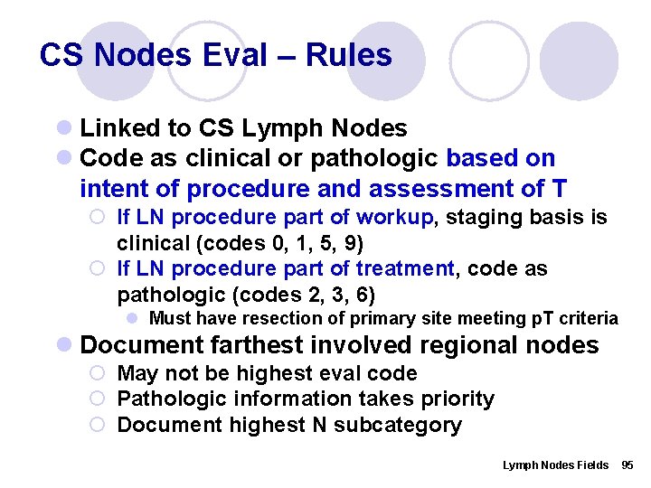 CS Nodes Eval – Rules l Linked to CS Lymph Nodes l Code as