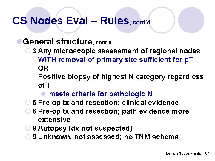 CS Nodes Eval – Rules, cont’d l. General structure, cont’d ¡ 3 Any microscopic