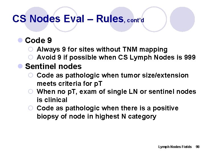 CS Nodes Eval – Rules, cont’d l Code 9 ¡ Always 9 for sites