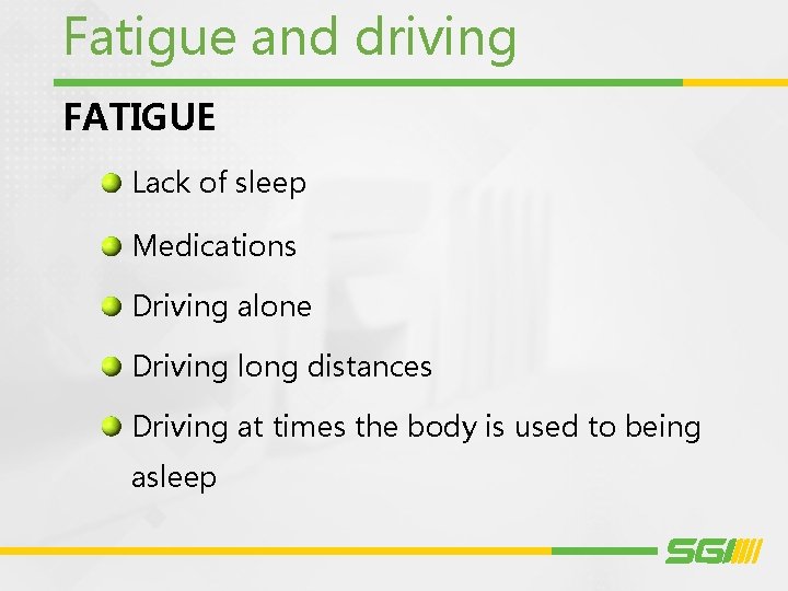 Fatigue and driving FATIGUE Lack of sleep Medications Driving alone Driving long distances Driving