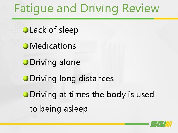 Fatigue and Driving Review Lack of sleep Medications Driving alone Driving long distances Driving