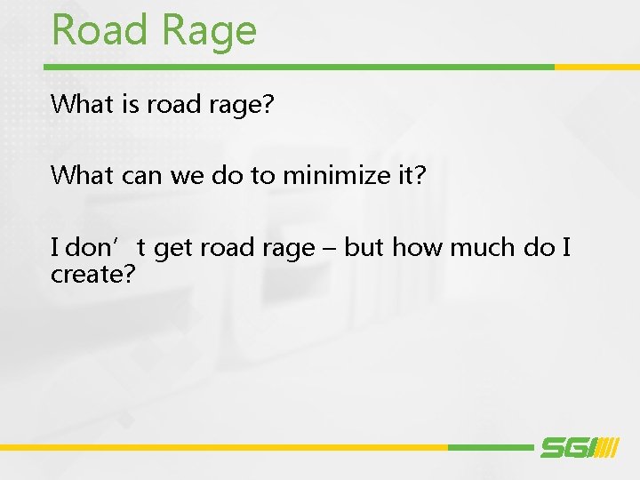 Road Rage What is road rage? What can we do to minimize it? I
