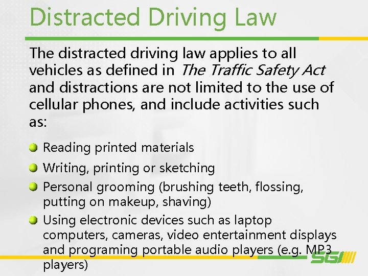 Distracted Driving Law The distracted driving law applies to all vehicles as defined in