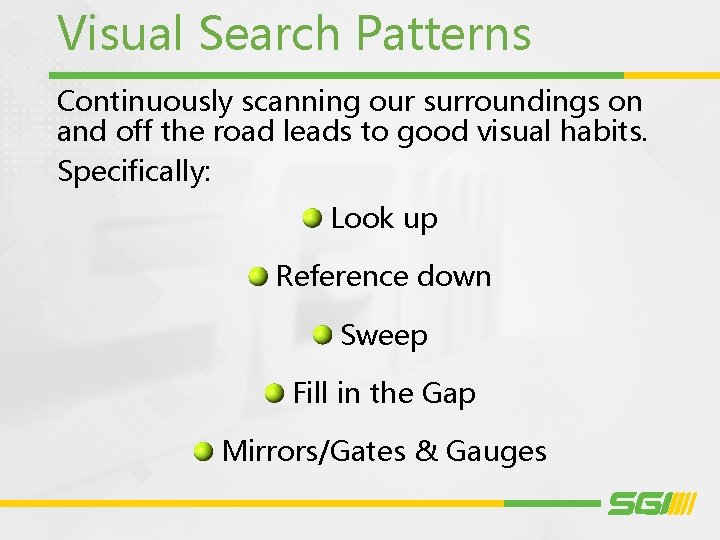 Visual Search Patterns Continuously scanning our surroundings on and off the road leads to