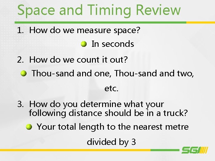 Space and Timing Review 1. How do we measure space? In seconds 2. How