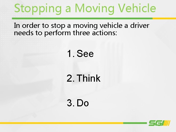 Stopping a Moving Vehicle In order to stop a moving vehicle a driver needs