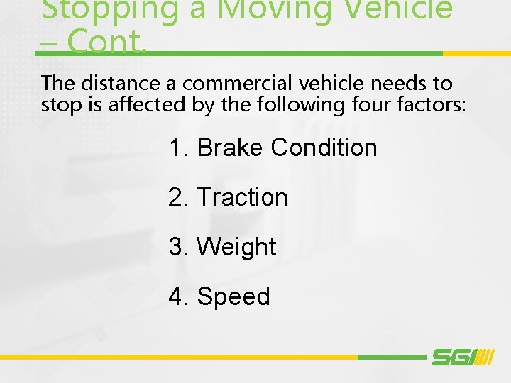 Stopping a Moving Vehicle – Cont. The distance a commercial vehicle needs to stop