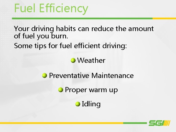 Fuel Efficiency Your driving habits can reduce the amount of fuel you burn. Some