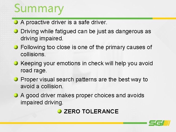 Summary A proactive driver is a safe driver. Driving while fatigued can be just