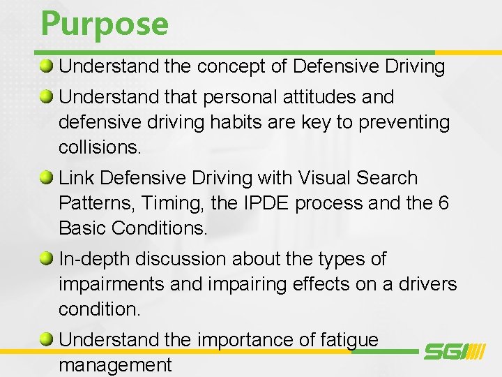 Purpose Understand the concept of Defensive Driving Understand that personal attitudes and defensive driving