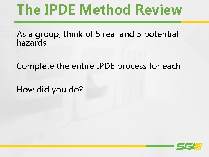 The IPDE Method Review As a group, think of 5 real and 5 potential
