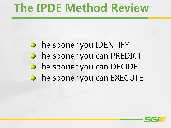 The IPDE Method Review The sooner you IDENTIFY The sooner you can PREDICT The