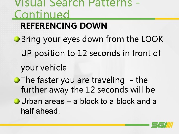 Visual Search Patterns Continued REFERENCING DOWN Bring your eyes down from the LOOK UP