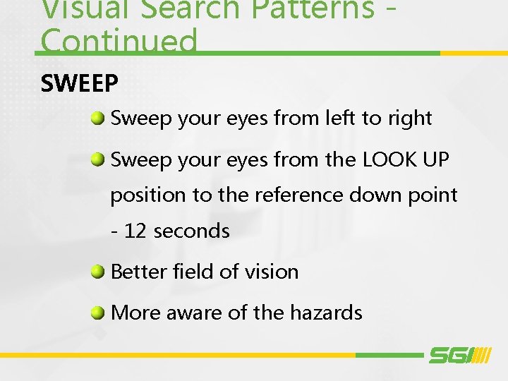 Visual Search Patterns Continued SWEEP Sweep your eyes from left to right Sweep your