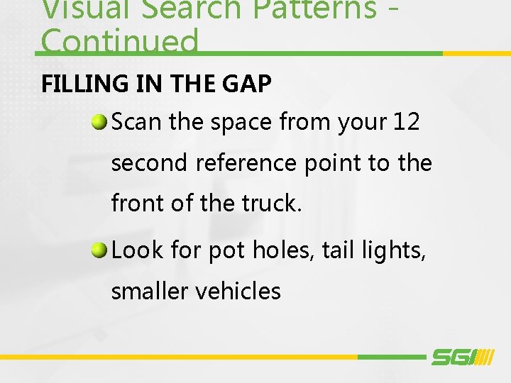 Visual Search Patterns Continued FILLING IN THE GAP Scan the space from your 12