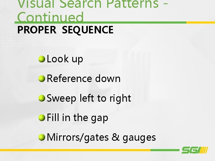 Visual Search Patterns Continued PROPER SEQUENCE Look up Reference down Sweep left to right