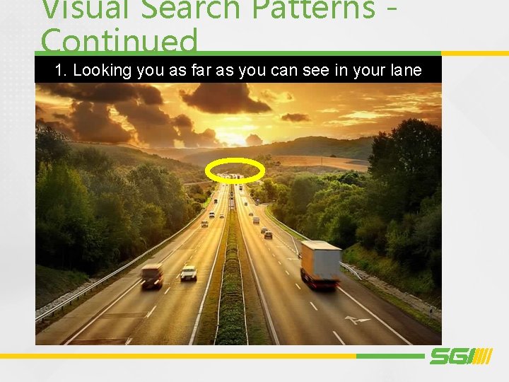 Visual Search Patterns Continued 1. Looking you as far as you can see in
