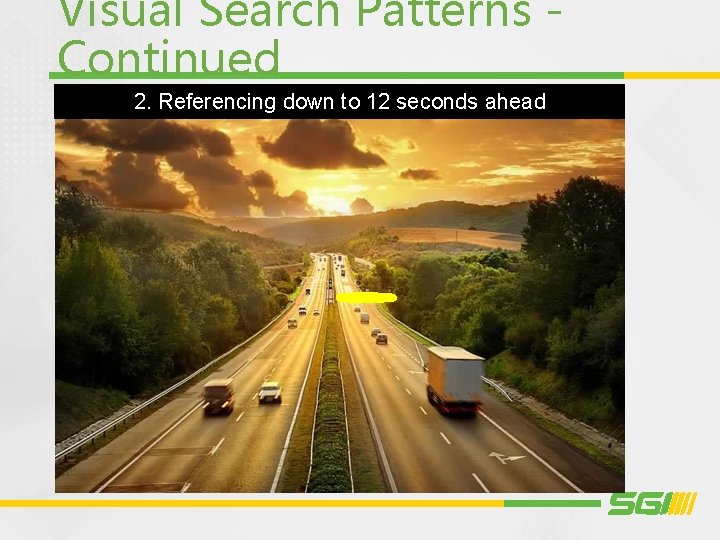 Visual Search Patterns Continued 2. Referencing down to 12 seconds ahead 