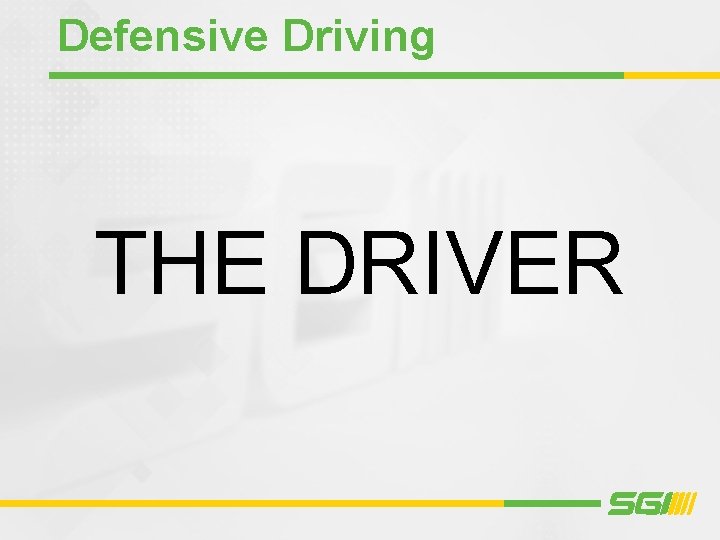 Defensive Driving THE DRIVER 