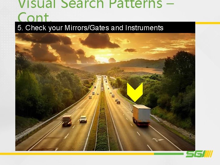 Visual Search Patterns – Cont. 5. Check your Mirrors/Gates and Instruments 