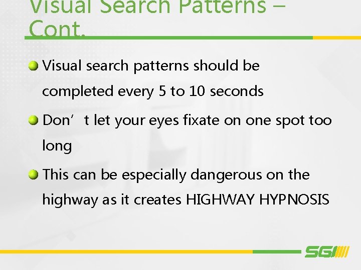 Visual Search Patterns – Cont. Visual search patterns should be completed every 5 to