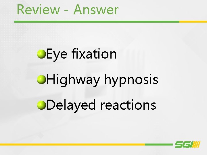 Review - Answer Eye fixation Highway hypnosis Delayed reactions 