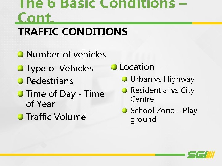 The 6 Basic Conditions – Cont. TRAFFIC CONDITIONS Number of vehicles Type of Vehicles