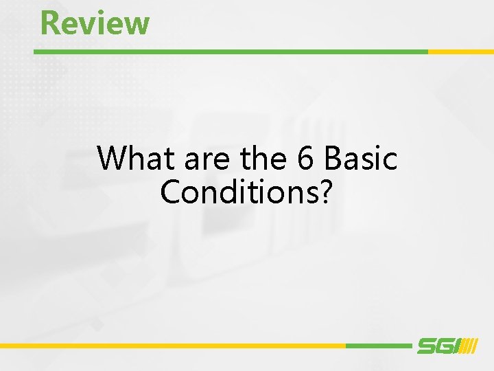 Review What are the 6 Basic Conditions? 