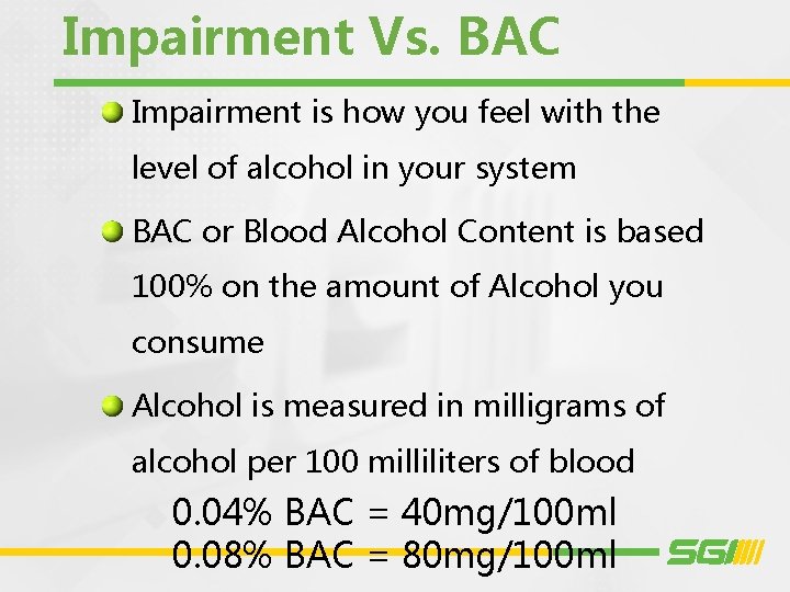 Impairment Vs. BAC Impairment is how you feel with the level of alcohol in